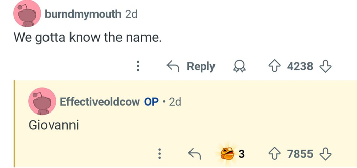 Someone replied to the post, stating they got to know the name. The OP replied back with the name.

It was Giovanni.